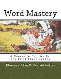 Florence Akin, Donald L. Potter - Word Mastery: A Course in Phonics for the First Three Grades, Häftad. Tillgänglighet: Lägg i varukorg