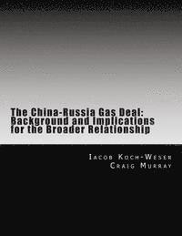 Craig Murray, Iacob Koch-Weser - The China-Russia Gas Deal: Background and Implications for the Broader Relationship, Häftad. Tillgänglighet: Lägg i varukorg