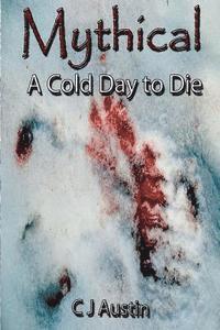 Titan Inkorp, C. J. Austin - Mythical: A Cold Day to Die, Häftad