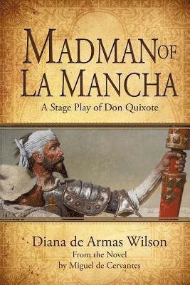 Diana de Armas Wilson - Madman of La Mancha: A Stage Play of Don Quixote, Häftad. Tillgänglighet: Lägg i varukorg