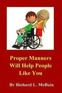 Richard L. McBain - Proper Manners Will Help People Like You!, Häftad. Tillgänglighet: Lägg i varukorg