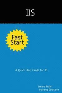 Smart Brain Training Solutions - IIS Fast Start: A Quick Start Guide for IIS, Häftad. Tillgänglighet: Lägg i varukorg