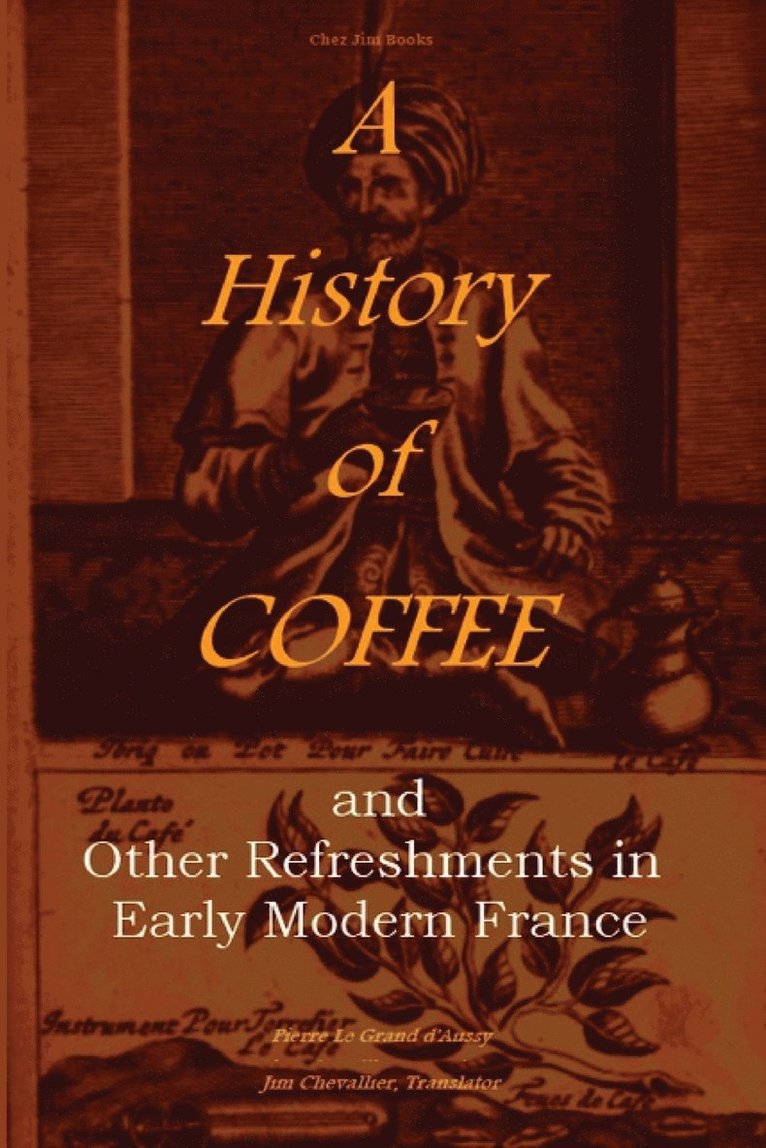 Pierre Jean-Baptiste Le Grand D'Aussy - History of Coffee, Häftad. Tillgänglighet: Lägg i varukorg