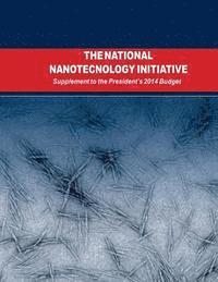 Executive Office of the President - The National Nanotechnology Initiative: Supplement to the Presidents 2014 Budget, Häftad. Tillgänglighet: Lägg i varukorg