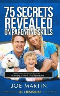 Joe Martin - 75 Secrets revealed on Parenting Skills: Master The Revolutionary Approach For Bringing An End To The Everyday Battles, Häftad. Tillgänglighet: Lägg i varukorg
