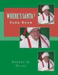 Robert W. Blake - Where's Santa?: Song Book, Häftad. Tillgänglighet: Lägg i varukorg