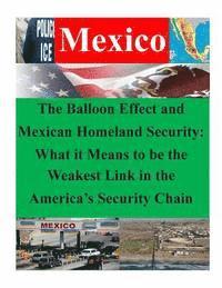 Naval War College - The Balloon Effect and Mexican Homeland Security: What it Means to be the Weakest Link in the America's Security Chain, Häftad. Tillgänglighet: Lägg i varukorg