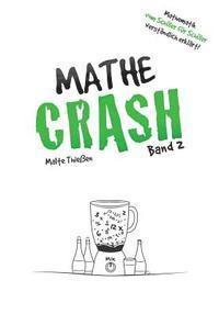 Malte Thieen - MATHE-CRASH - Mathematik vom Schüler für Schüler verständlich erklärt!: Oberstufe Band 2, Häftad. Tillgänglighet: Lägg i varukorg