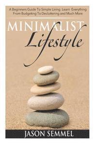 Sandra Harris - Minimalist Lifestyle: A Beginners Guide to Simple Living. Learn Everything From Budgeting To Decluttering and Much More, Häftad. Tillgänglighet: Lägg i varukorg
