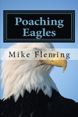 Mike Fleming - Poaching Eagles: The Book Mark, Häftad