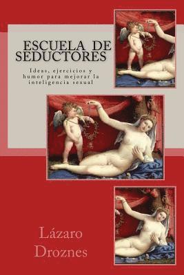 Lazaro Droznes - Escuela de Seductores: Ideas, humor y ejercicios para mejorar la inteligencia sexual, Häftad. Tillgänglighet: Lägg i varukorg