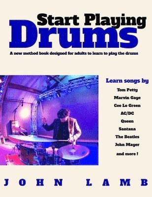 John Lamb - Start Playing Drums: A new method book designed for adults to learn to play the, Häftad