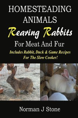 Norman J Stone - Homesteading Animals - Rearing Rabbits For Meat And Fur, Häftad. Tillgänglighet: Lägg i varukorg