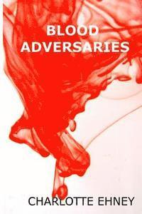 Charlotte Ehney - Blood Adversaries, Häftad. Tillgänglighet: Lägg i varukorg