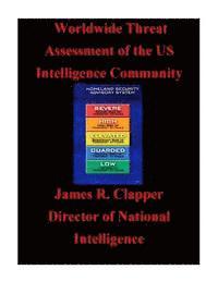 James R. Clapper, U. S. Office of the Director of National - Worldwide Threat Assessment of the U.S. Intelligence Community, Häftad. Tillgänglighet: Lägg i varukorg
