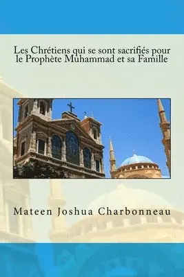 Mateen Joshua Charbonneau - Les Chretiens qui se sont sacrifies pour le Prophete Muhammad et sa Famille, Häftad. Tillgänglighet: Lägg i varukorg