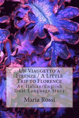 Maria Rossi - Un Viaggetto a Firenze / A Little Trip to Florence: An Italian/English Dual Language Story, Häftad. Tillgänglighet: Lägg i varukorg