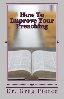 Greg Pierce - How To Improve Your Preaching: A View From the Man in the Pew, Häftad