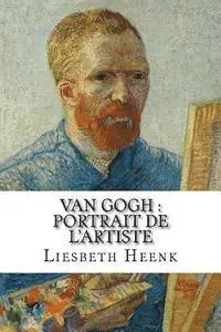 Liesbeth Heenk - Van Gogh: portrait de l'artiste, Häftad. Tillgänglighet: Lägg i varukorg