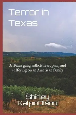 Shirley Kalpinolson - Terror in Texas: A Texas gang inflicts fear, pain, and suffering on an American family, Häftad. Tillgänglighet: Lägg i varukorg