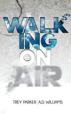 A. D. Williams, Trey Parker - Walking On Air: Success tips for the Young, Fly and Foolish, Häftad. Tillgänglighet: Lägg i varukorg