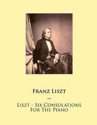 Samwise Publishing, Franz Liszt - Liszt - Six Consolations For The Piano, Häftad