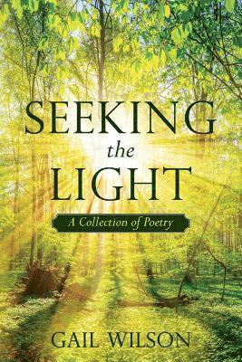 Gail Wilson - Seeking The Light: A Collection of Poetry, Häftad