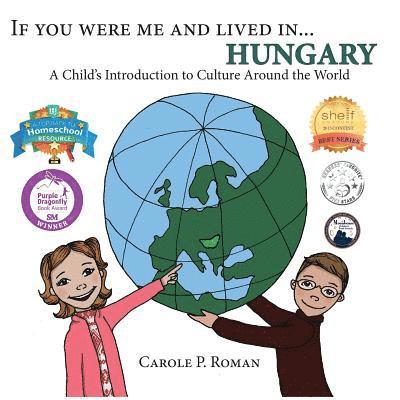 Carole P. Roman - If You Were Me and Lived in... Hungary: A Child's Introduction to Cultures Around the World, Häftad. Tillgänglighet: Lägg i varukorg