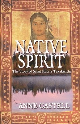 Jeri Westerson, Anne Castell - Native Spirit: The Story of Saint Kateri Tekakwitha: The Story of Saint Kateri Tekakwitha, Häftad. Tillgänglighet: Lägg i varukorg