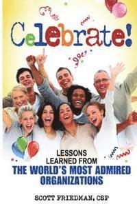 Scott Friedman Csp - Celebrate! Lessons Learned From The World's Most Admired Organizations, Häftad. Tillgänglighet: Lägg i varukorg