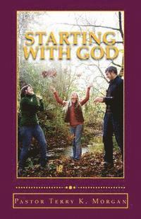Terry K. Morgan - Starting With God: A Guide for New Believers, Häftad. Tillgänglighet: Lägg i varukorg