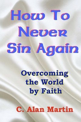 C Alan Martin - How to Never Sin Again, Häftad