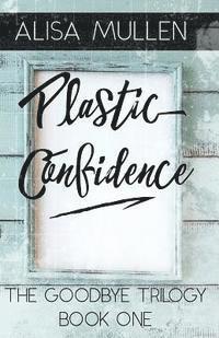 Margreet Asselbergs, Melissa Borucki - Plastic Confidence: Book One - The Good Bye Trilogy, Häftad. Tillgänglighet: Lägg i varukorg
