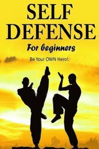 Jacob Hill - Self Defense for Beginners - Be Your OWN Hero!-, Häftad