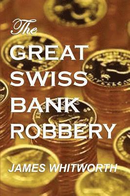 James Whitworth - The Great SWISS BANK ROBBERY, Häftad. Tillgänglighet: Lägg i varukorg