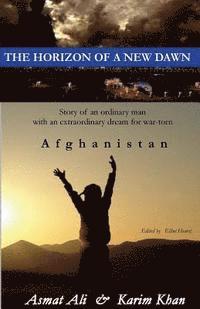 Asmat Ali, Karim Khan - The Horizon of a New Dawn: Story of an ordinary man with an extraordinary dream for war-torn land Afghanistan, Häftad. Tillgänglighet: Lägg i varukorg