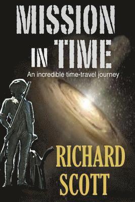 Richard Scott - Mission in Time: An incredible time-travel journey, Häftad
