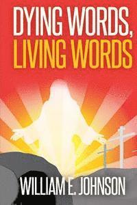 William E. Johnson - Dying Words, Living Words, Häftad. Tillgänglighet: Lägg i varukorg