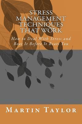 Martin Taylor - Stress Management Techniques That Work: How to Deal With Stress and Beat It Before It Beats You, Häftad