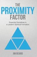 The Proximity Factor: Essential Disciplines in a Leader's Spiritual Formation