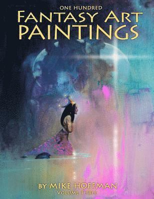 Mike Hoffman - One Hundred Fantasy Art Paintings, Häftad. Tillgänglighet: Lägg i varukorg