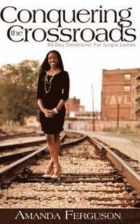Amanda Ferguson - Conquering the Crossroads: 40 Day Devotional for Single Ladies, Häftad. Tillgänglighet: Lägg i varukorg