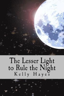Kelly Hayes - The Lesser Light to Rule the Night: Dependence, Humility and Mission, Häftad. Tillgänglighet: Lägg i varukorg