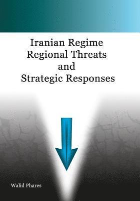 Walid Phares - Iranian Regime Regional Threats and Strategic Responses, Häftad. Tillgänglighet: Lägg i varukorg