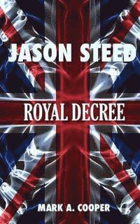 Mark A. Cooper - JASON STEED Royal Decree, Häftad. Tillgänglighet: Lägg i varukorg