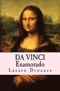 Da Vinci Enamorado: La interminable historia de amor de Da Vinci y La Gioconda.