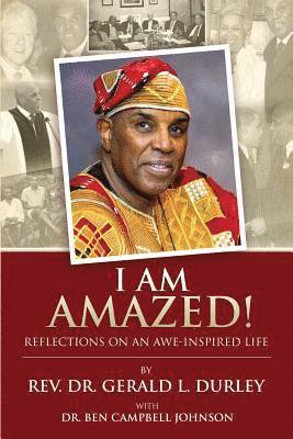 Ben Campbell Johnson, Gerald L. Durley - I Am Amazed!: Reflections on an Awe-Inspired Life, Häftad. Tillgänglighet: Lägg i varukorg