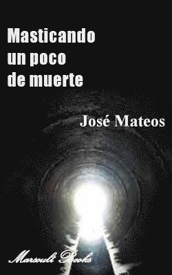 Glendalis Lugo, Jose Mateo - Masticando un poco de Muerte, Häftad. Tillgänglighet: Lägg i varukorg