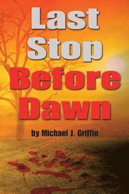 Michael J. Griffin - Last Stop Before Dawn, Häftad