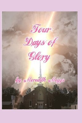 Meredith Meggs, Theresa Nichols - Four Days of Glory, Häftad. Tillgänglighet: Lägg i varukorg